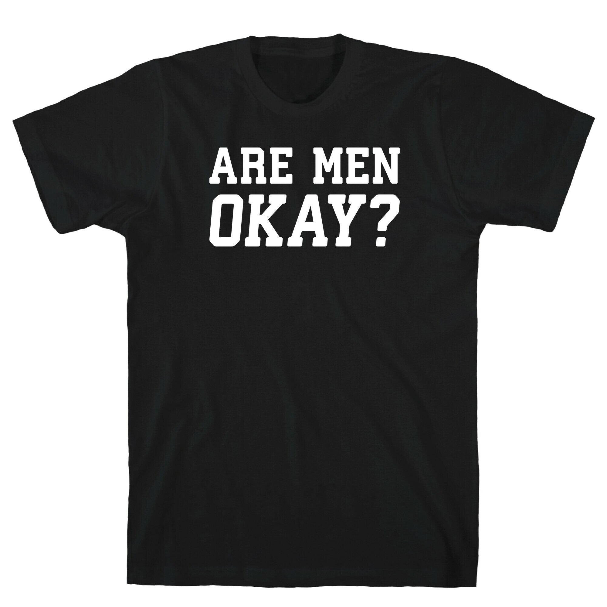 Are Men Okay? T-Shirt